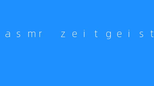 asmr zeitgeist